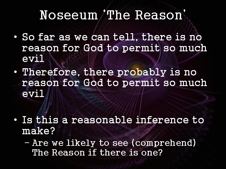 Noseeum ‘The Reason’ • So far as we can tell, there is no reason