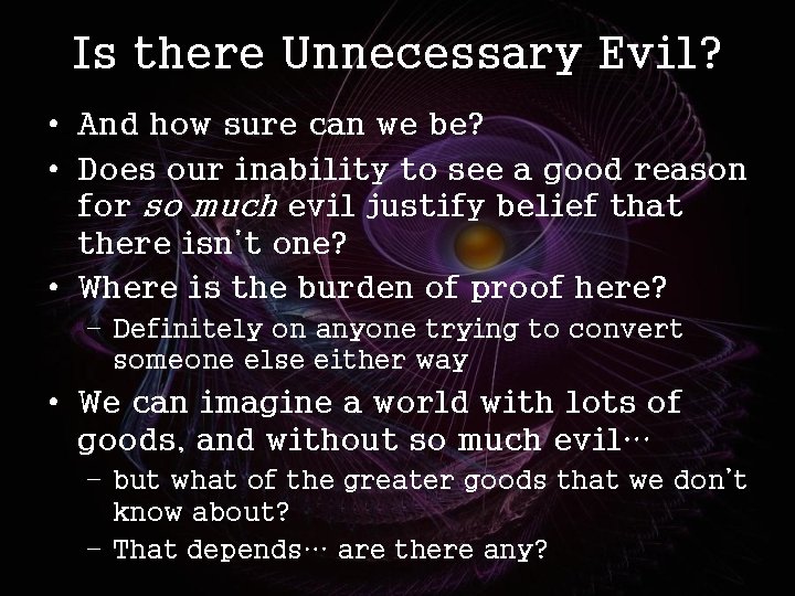 Is there Unnecessary Evil? • And how sure can we be? • Does our