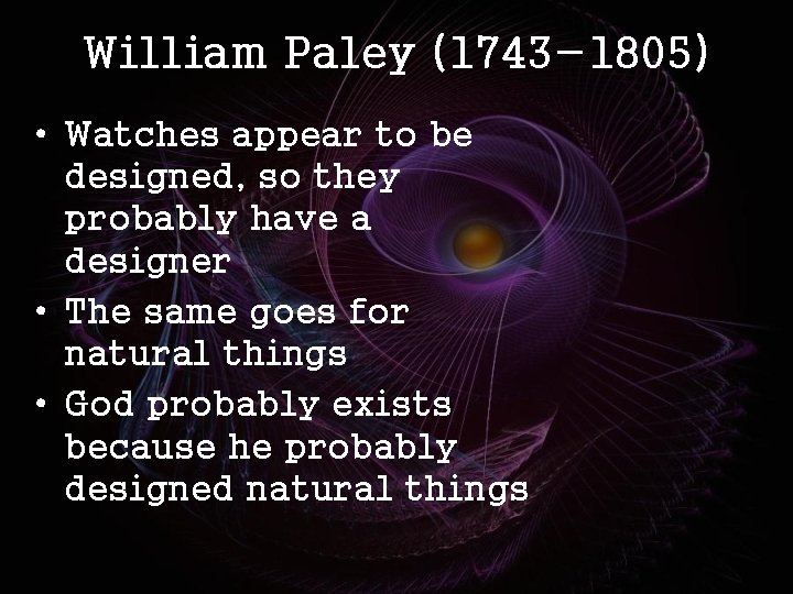 William Paley (1743 -1805) • Watches appear to be designed, so they probably have