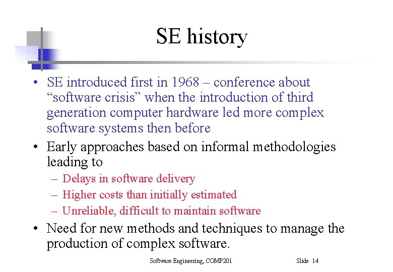 SE history • SE introduced first in 1968 – conference about “software crisis” when SE history • SE introduced first in 1968 – conference about “software crisis” when
