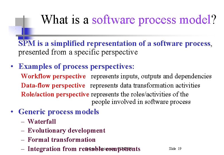 What is a software process model? SPM is a simplified representation of a software What is a software process model? SPM is a simplified representation of a software