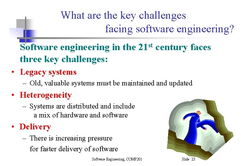What are the key challenges facing software engineering? Software engineering in the 21 st What are the key challenges facing software engineering? Software engineering in the 21 st