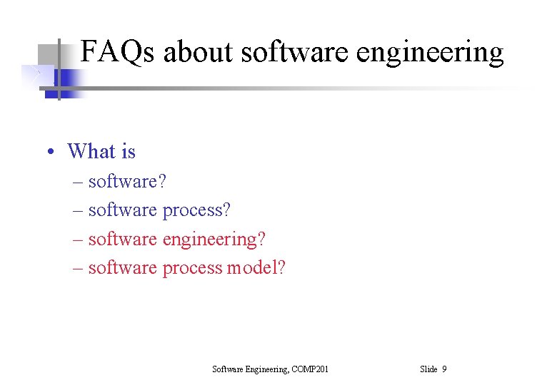 FAQs about software engineering • What is – software? – software process? – software FAQs about software engineering • What is – software? – software process? – software