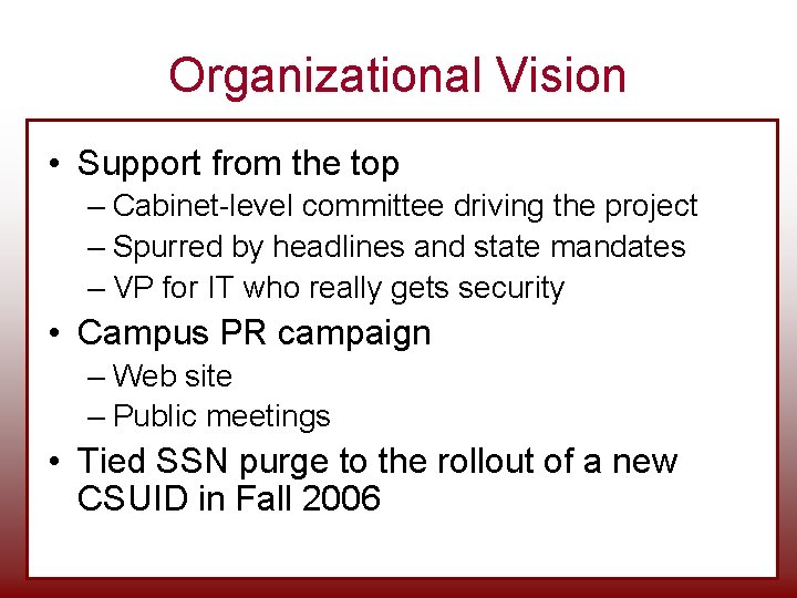 Organizational Vision • Support from the top – Cabinet-level committee driving the project – Organizational Vision • Support from the top – Cabinet-level committee driving the project –