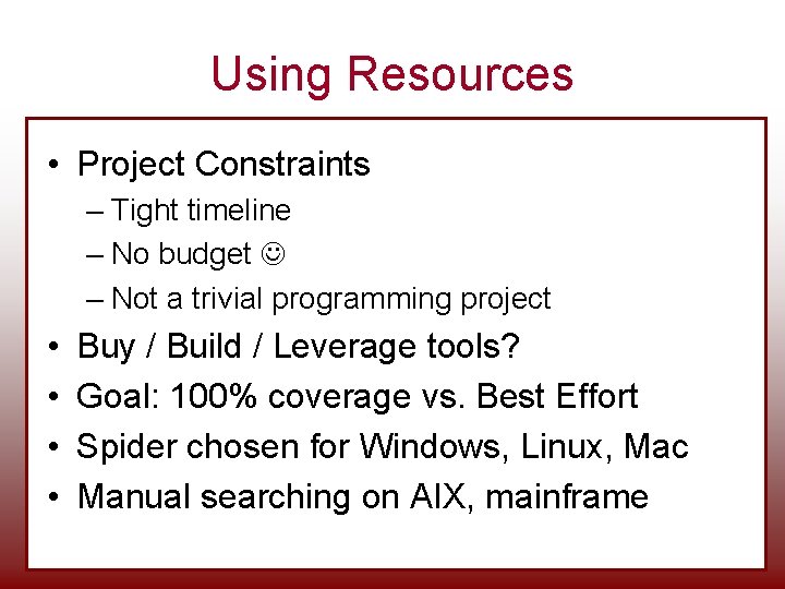 Using Resources • Project Constraints – Tight timeline – No budget – Not a Using Resources • Project Constraints – Tight timeline – No budget – Not a