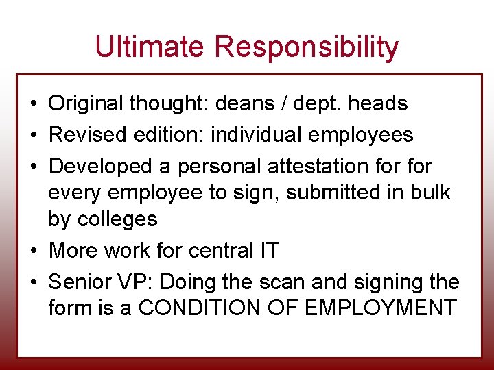 Ultimate Responsibility • Original thought: deans / dept. heads • Revised edition: individual employees Ultimate Responsibility • Original thought: deans / dept. heads • Revised edition: individual employees