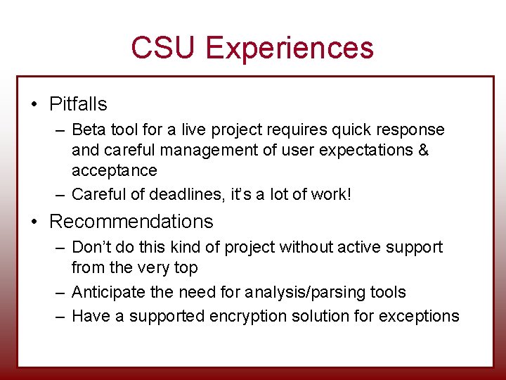 CSU Experiences • Pitfalls – Beta tool for a live project requires quick response CSU Experiences • Pitfalls – Beta tool for a live project requires quick response