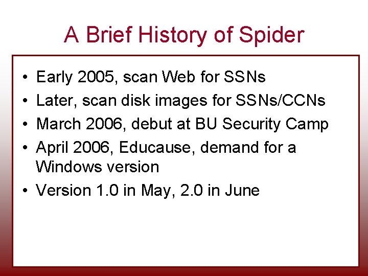 A Brief History of Spider • • Early 2005, scan Web for SSNs Later, A Brief History of Spider • • Early 2005, scan Web for SSNs Later,