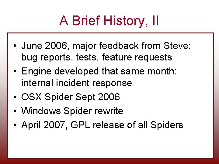 A Brief History, II • June 2006, major feedback from Steve: bug reports, tests, A Brief History, II • June 2006, major feedback from Steve: bug reports, tests,
