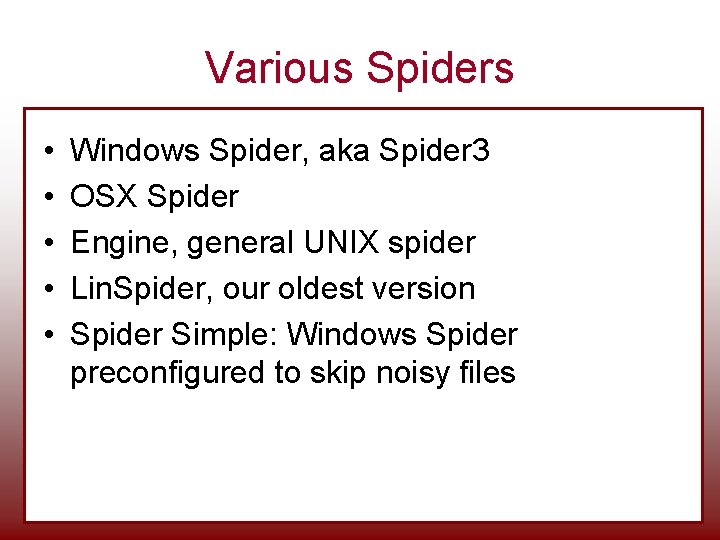 Various Spiders • • • Windows Spider, aka Spider 3 OSX Spider Engine, general Various Spiders • • • Windows Spider, aka Spider 3 OSX Spider Engine, general