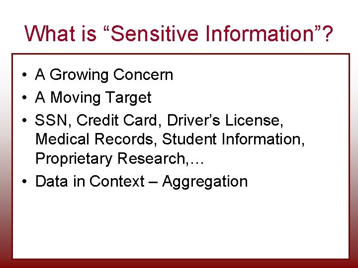 What is “Sensitive Information”? • A Growing Concern • A Moving Target • SSN, What is “Sensitive Information”? • A Growing Concern • A Moving Target • SSN,