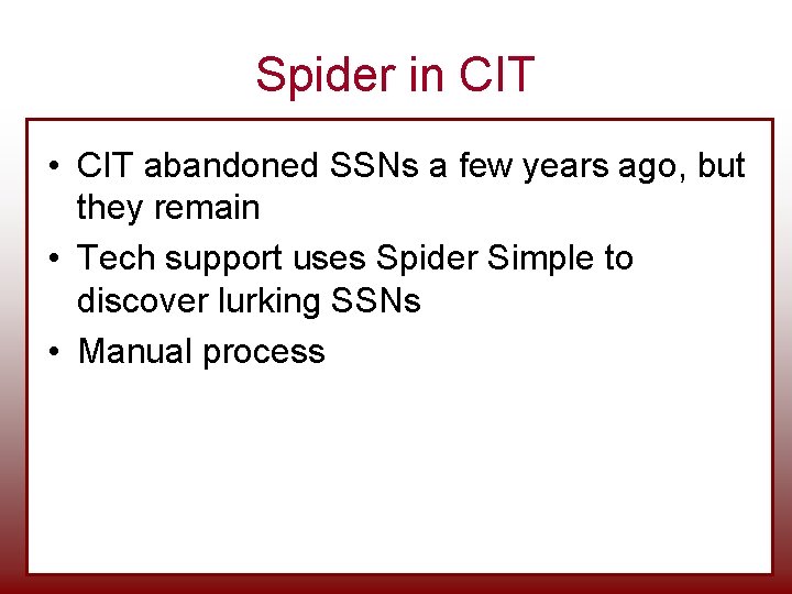 Spider in CIT • CIT abandoned SSNs a few years ago, but they remain Spider in CIT • CIT abandoned SSNs a few years ago, but they remain
