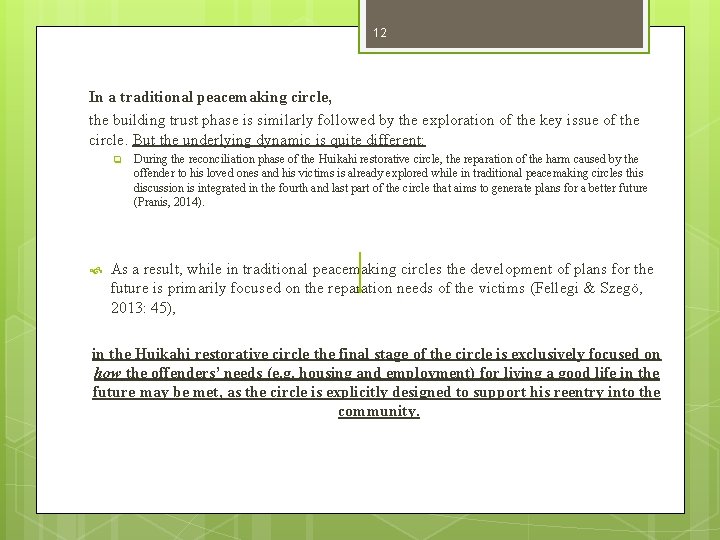 12 In a traditional peacemaking circle, the building trust phase is similarly followed by