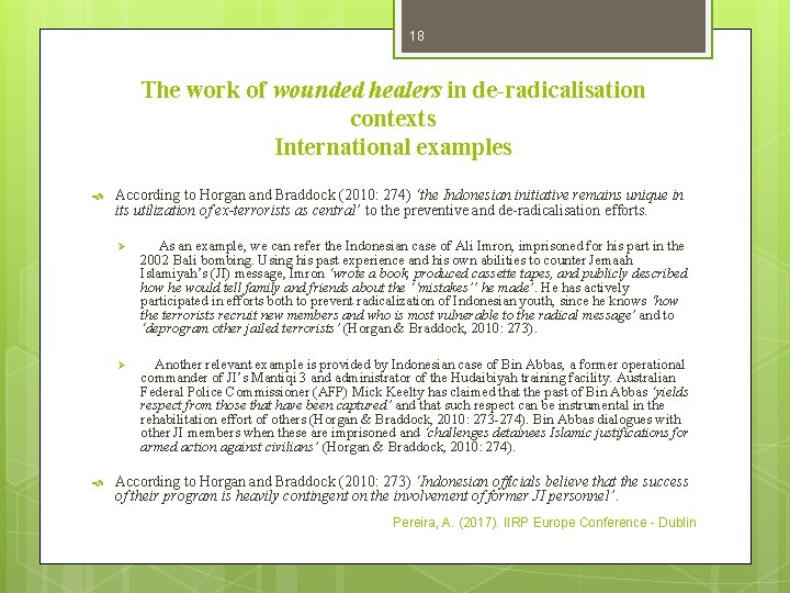 18 The work of wounded healers in de-radicalisation contexts International examples According to Horgan