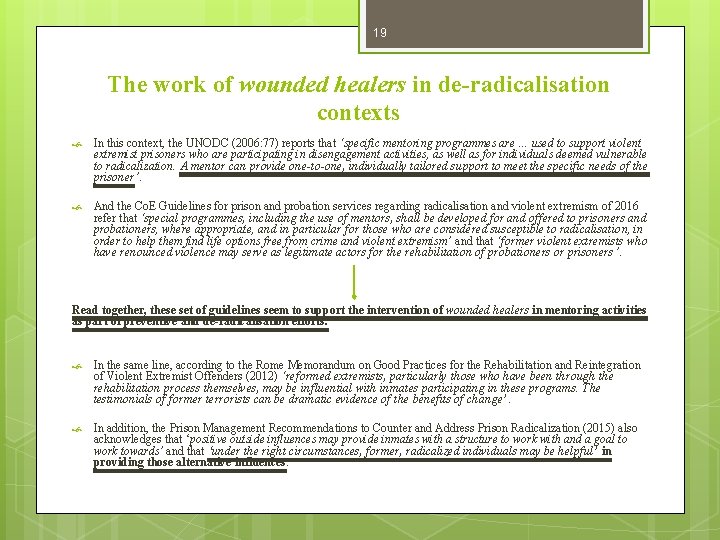 19 The work of wounded healers in de-radicalisation contexts In this context, the UNODC