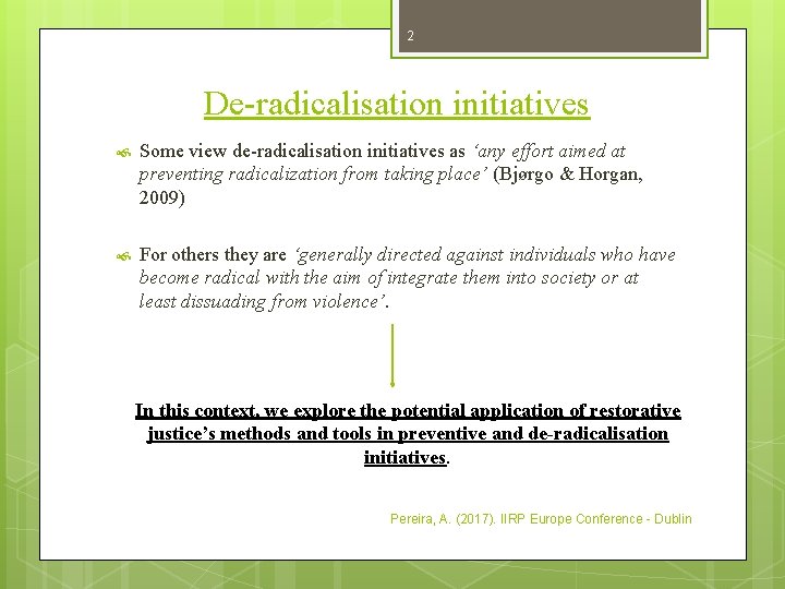 2 De-radicalisation initiatives Some view de-radicalisation initiatives as ‘any effort aimed at preventing radicalization