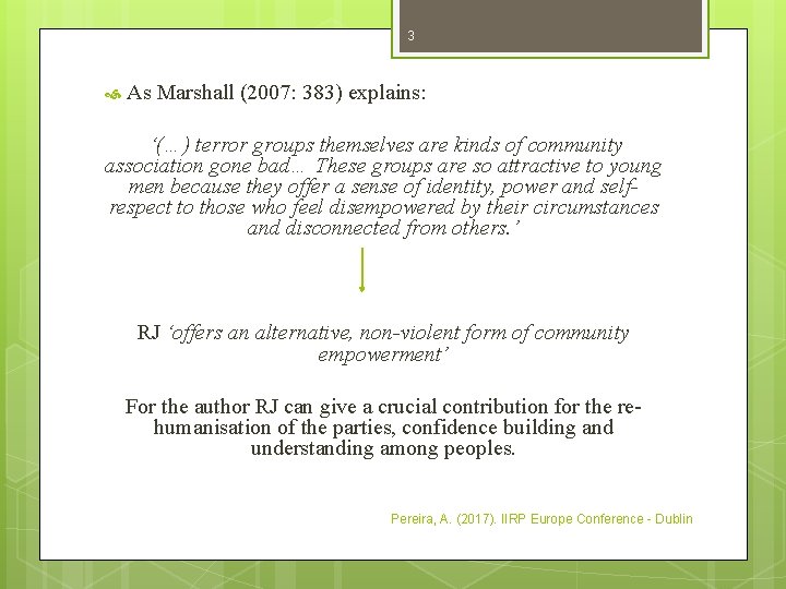 3 As Marshall (2007: 383) explains: ‘(…) terror groups themselves are kinds of community