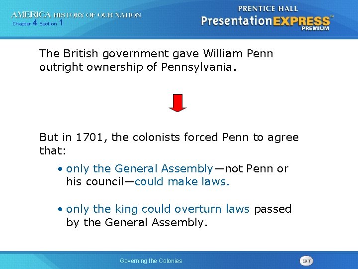 Chapter 4 Section 1 The British government gave William Penn outright ownership of Pennsylvania.