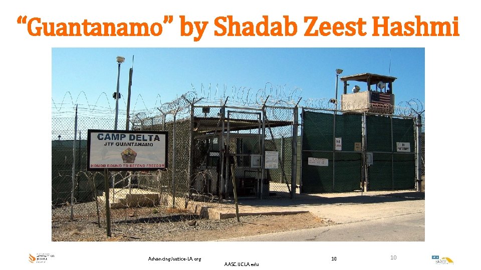“Guantanamo” by Shadab Zeest Hashmi Advancing. Justice-LA. org AASC. UCLA. edu 10 10 