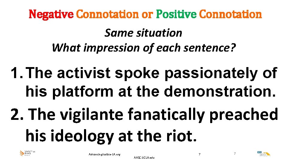 Negative Connotation or Positive Connotation Same situation What impression of each sentence? 1. The