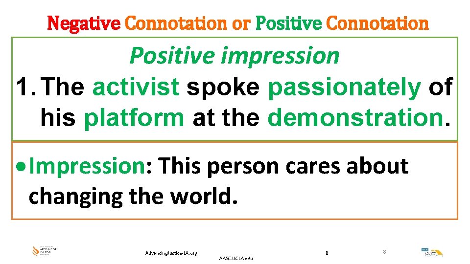 Negative Connotation or Positive Connotation Positive impression 1. The activist spoke passionately of his