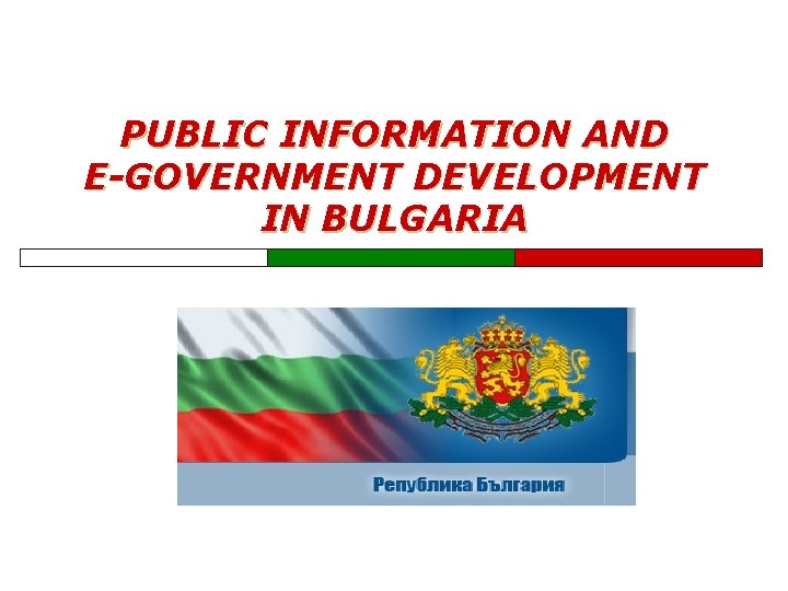 PUBLIC INFORMATION AND E-GOVERNMENT DEVELOPMENT IN BULGARIA 