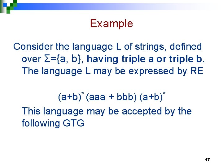 Example Consider the language L of strings, defined over Σ={a, b}, having triple a