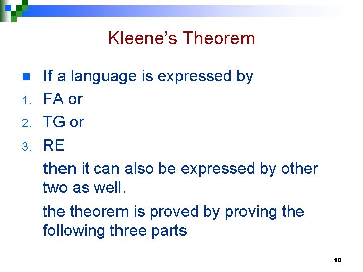 Kleene’s Theorem n 1. 2. 3. If a language is expressed by FA or