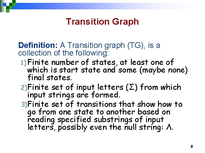 Transition Graph Definition: A Transition graph (TG), is a collection of the following: 1)