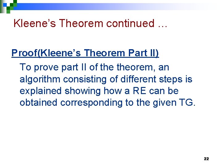 Kleene’s Theorem continued … Proof(Kleene’s Theorem Part II) To prove part II of theorem,