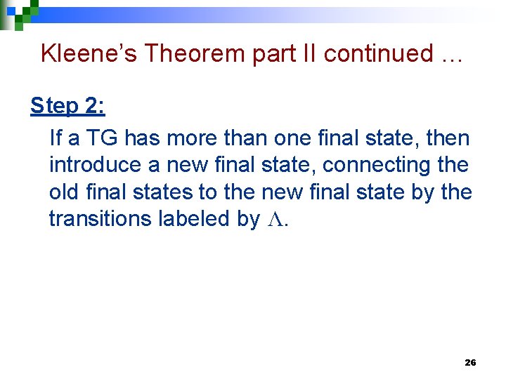 Kleene’s Theorem part II continued … Step 2: If a TG has more than