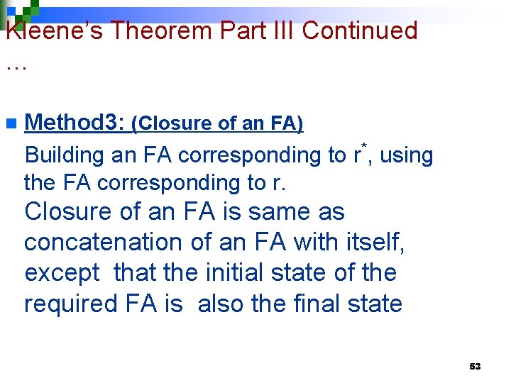 Kleene’s Theorem Part III Continued … n Method 3: (Closure of an FA) Building