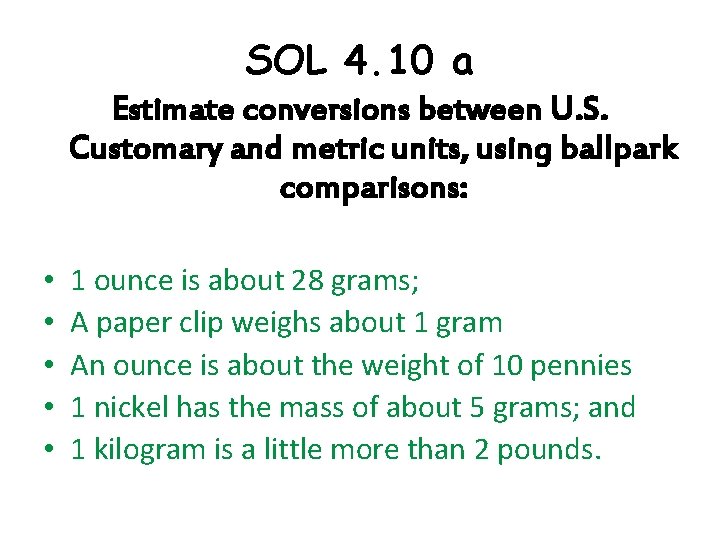 SOL 4. 10 a Estimate conversions between U. S. Customary and metric units, using SOL 4. 10 a Estimate conversions between U. S. Customary and metric units, using