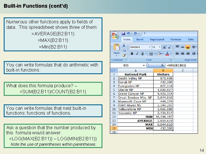 Built-in Functions (cont’d) Numerous other functions apply to fields of data. This spreadsheet shows