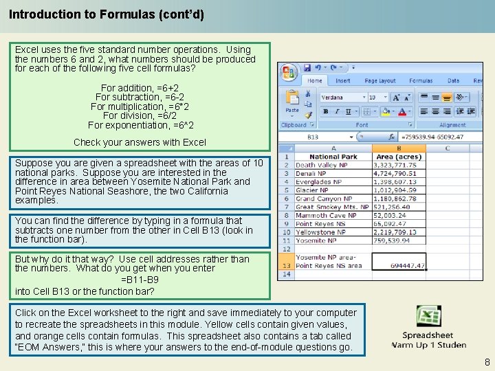 Introduction to Formulas (cont’d) Excel uses the five standard number operations. Using the numbers