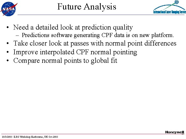 Future Analysis • Need a detailed look at prediction quality – Predictions software generating