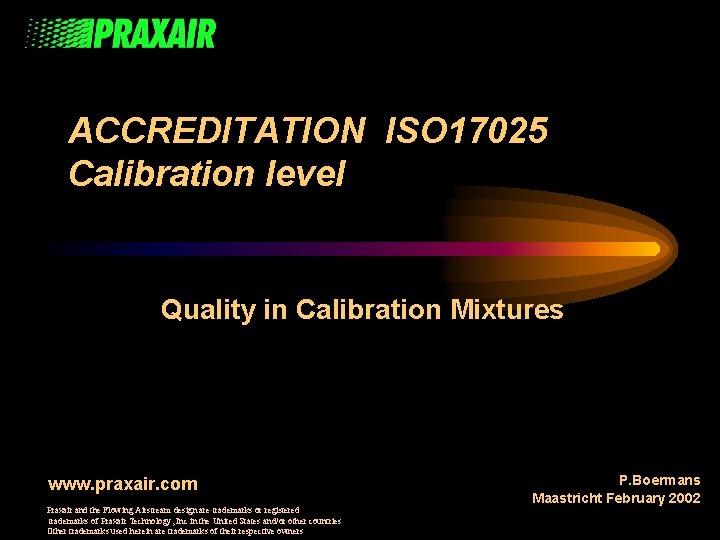 ACCREDITATION ISO 17025 Calibration level Quality in Calibration Mixtures www. praxair. com Praxair and