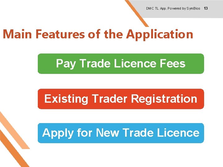 DMC TL App. Powered by Sym. Bios 13 Main Features of the Application Pay