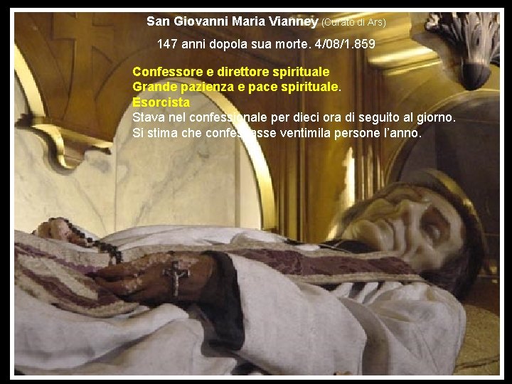 San Giovanni Maria Vianney (Curato di Ars) 147 anni dopola sua morte. 4/08/1. 859