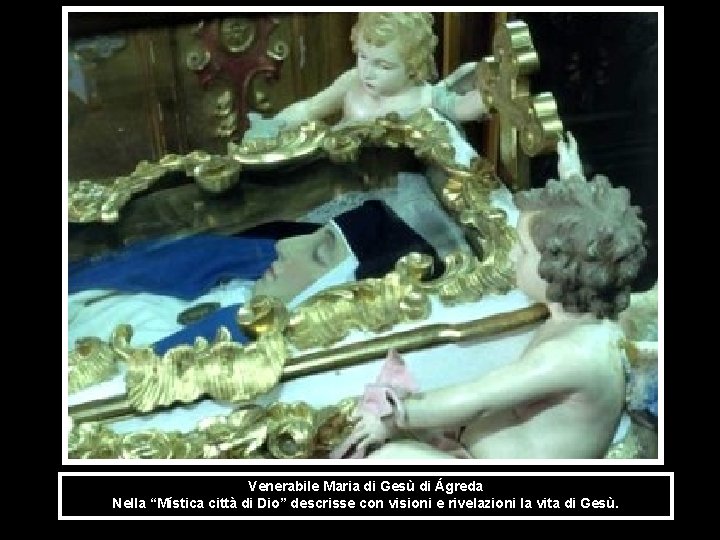 Venerabile Maria di Gesù di Ágreda Nella “Mística città di Dio” descrisse con visioni