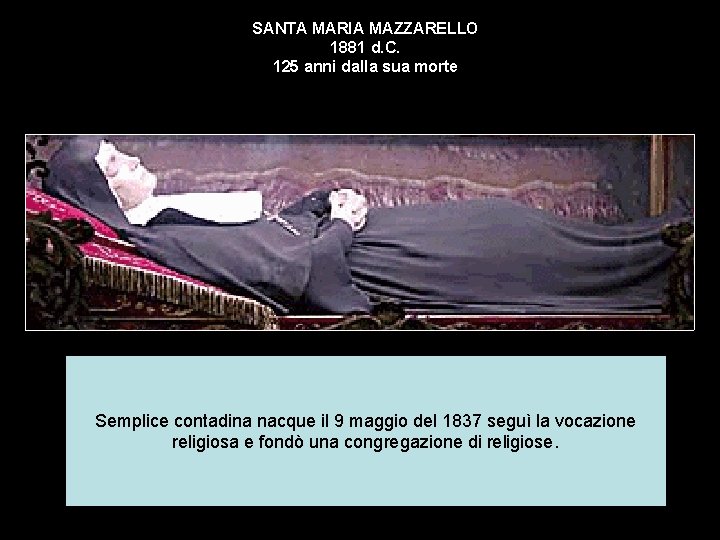 SANTA MARIA MAZZARELLO 1881 d. C. 125 anni dalla sua morte Semplice contadina nacque