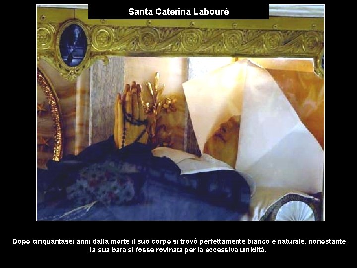 Santa Caterina Labouré Dopo cinquantasei anni dalla morte il suo corpo si trovò perfettamente