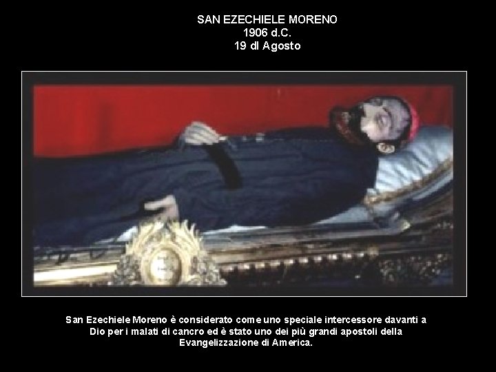 SAN EZECHIELE MORENO 1906 d. C. 19 d. I Agosto San Ezechiele Moreno è