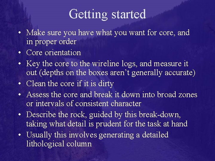 Getting started • Make sure you have what you want for core, and in