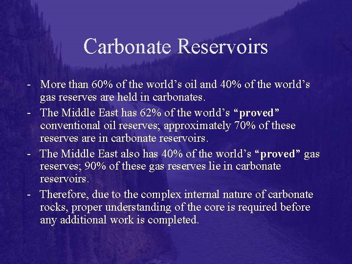 Carbonate Reservoirs - More than 60% of the world’s oil and 40% of the