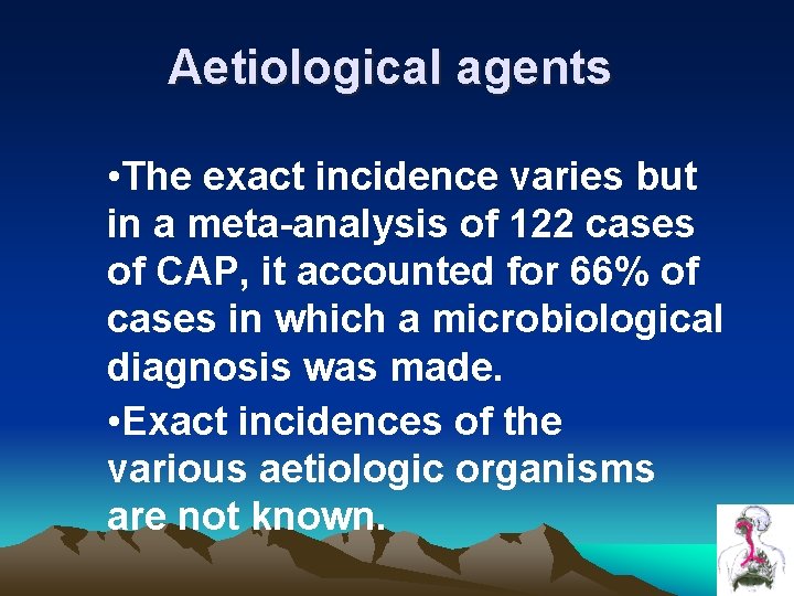 Aetiological agents • The exact incidence varies but in a meta-analysis of 122 cases Aetiological agents • The exact incidence varies but in a meta-analysis of 122 cases