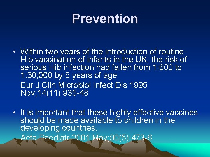 Prevention • Within two years of the introduction of routine Hib vaccination of infants Prevention • Within two years of the introduction of routine Hib vaccination of infants