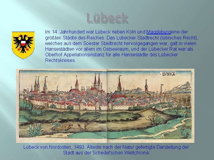 Lübeck Im 14. Jahrhundert war Lübeck neben Köln und Magdeburgeine der größten Städte des