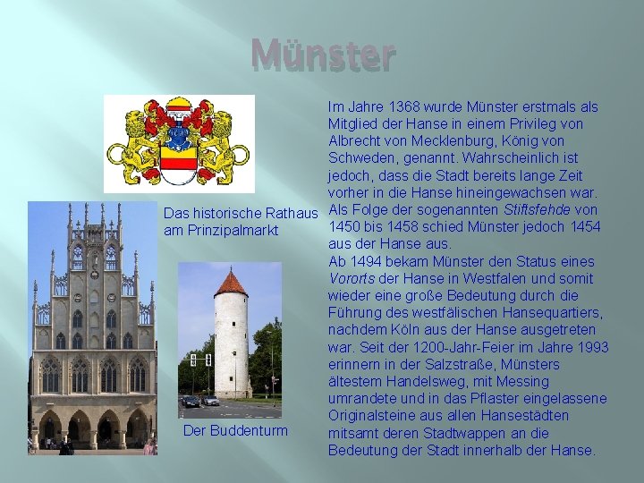 Münster Im Jahre 1368 wurde Münster erstmals Mitglied der Hanse in einem Privileg von