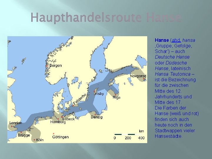 Hanse (ahd. hansa ‚Gruppe, Gefolge, Schar‘) – auch Deutsche Hanse oder Düdesche Hanse, lateinisch